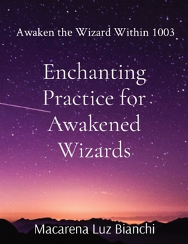 Paperback Enchanting Practice for Awakened Wizards: Awaken the Wizard Within 1003 Book