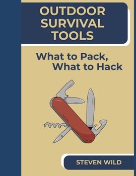 Paperback Outdoor Survival Tools: What to Pack, What to Hack Book
