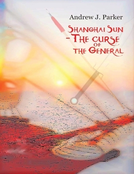 Paperback Shanghai Sun: The Curse of The General Book 1 Book