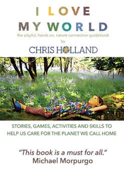 Paperback I love my world: Stories, games, activities and skills to help us all care for the planet we call home Book