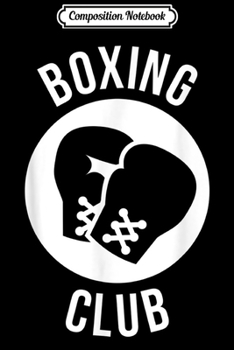 Composition Notebook: Boxing Gloves 'Boxing Club' Boxing Boxer Gift Journal/Notebook Blank Lined Ruled 6x9 100 Pages