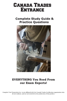 Paperback Canada Trades Entrance: Complete Canada Trade Study Guide & Practice Questions Book