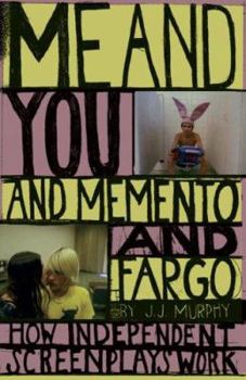 Hardcover Me and You and Memento and Fargo: How Independent Screenplays Work Book