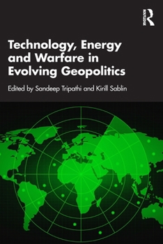 Paperback Technology, Energy and Warfare in Evolving Geopolitics Book