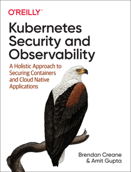 Paperback Kubernetes Security and Observability: A Holistic Approach to Securing Containers and Cloud Native Applications Book