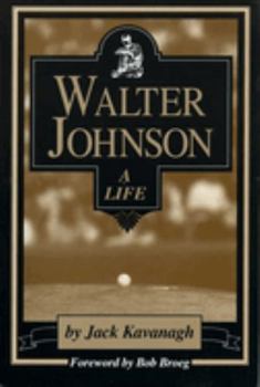 Walter Johnson: A Life