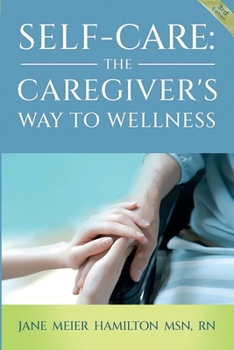 Paperback Self-Care: The Caregiver's Way to Wellness 3rd Edition Book