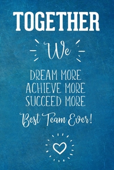 Paperback Together We Dream More Achieve More Succeed More: Employee Team Gift- Lined Blank Notebook Journal Book