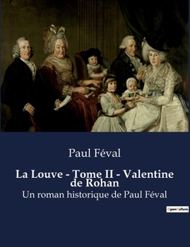 Paperback La Louve - Tome II - Valentine de Rohan: Un roman historique de Paul Féval [French] Book