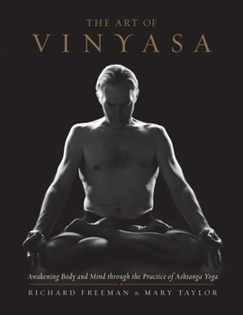 Paperback The Art of Vinyasa: Awakening Body and Mind Through the Practice of Ashtanga Yoga Book