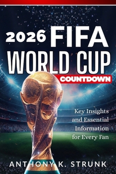Paperback 2026 FIFA World Cup Countdown: Key Insights and Essential Information for Every Fan Book