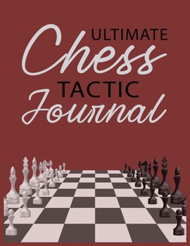 Paperback Ultimate Chess Tactic Journal: Match Book, Score Sheet and Moves Tracker Notebook, Chess Tournament Log Book, White Paper, 8.5&#8243; x 11&#8243;, 15 Book