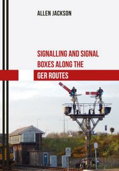 Paperback Signalling and Signal Boxes Along the Ger Routes Book