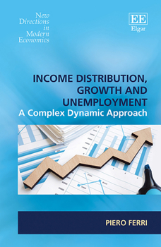 Hardcover Income Distribution, Growth and Unemployment: A Complex Dynamic Approach Book