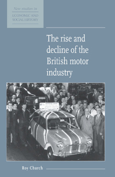 Rise and Decline of the British Motor Industry, The (New Studies in Economic and Social History) - Book  of the New Studies in Economic and Social History