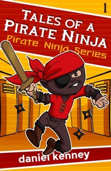 Tales of a Pirate Ninja - Book #1 of the Pirate Ninja