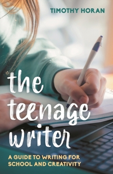 Paperback The Teenage Writer: A Guide to Writing for School and Creativity Book