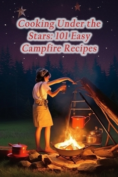 Paperback Cooking Under the Stars: 101 Easy Campfire Recipes Book