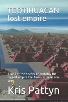 Paperback TEOTIHUACAN lost empire: A look at the history of probably the biggest empire the Americas have ever seen. Book