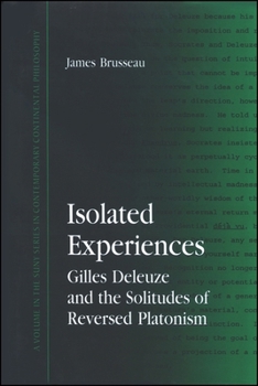 Paperback Isolated Experiences: Gilles Deleuze and the Solitudes of Reversed Platonism Book