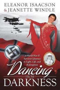 Paperback Dancing from Darkness: A World War II Survivor's Journey to Light, Life, and Redemption Book