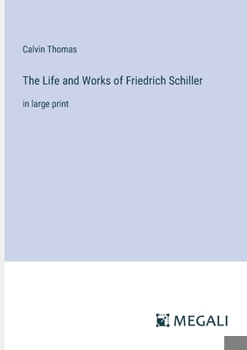 Paperback The Life and Works of Friedrich Schiller: in large print Book