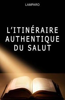 Paperback L'itineraire authentique du salut [French] Book