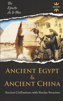 Paperback Ancient Egypt & Ancient China: Ancient Civilizations with Similar Structure Book