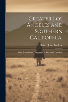 Paperback Greater Los Angeles and Southern California,: Their Portraits and Chronological Record of Their Car Book