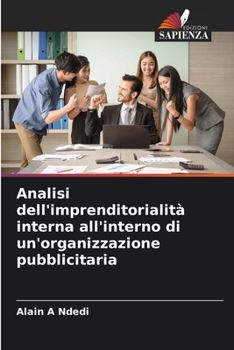 Analisi dell'imprenditorialità interna all'interno di un'organizzazione pubblicitaria (Italian Edition)