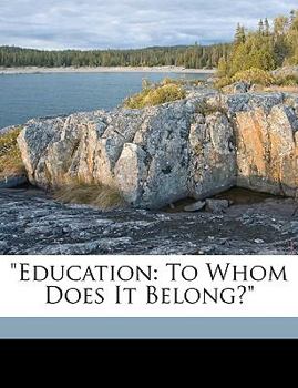 Paperback Education: To Whom Does It Belong? Book