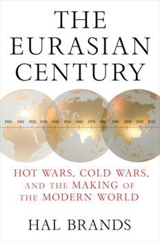 Hardcover The Eurasian Century: Hot Wars, Cold Wars, and the Making of the Modern World Book