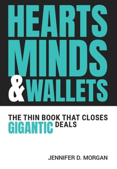 Hardcover Hearts, Minds & Wallets: The Thin Book That Closes Gigantic Deals Book
