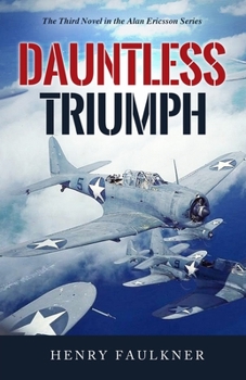 Paperback Dauntless Triumph: The Third Novel in the Alan Ericsson Series Book