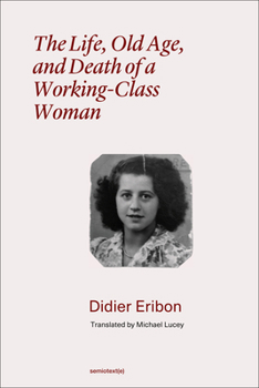 Paperback The Life, Old Age, and Death of a Working-Class Woman Book