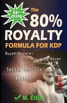Paperback Ka-Ching! The 80% Royalty Formula for KDP: Buyer Beware: You Will Never Settle for 70% Royalty Again! Book