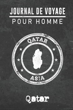 Journal de Voyage pour homme Qatar: 6x9 Carnet de voyage I Journal de voyage avec instructions, Checklists et Bucketlists, cadeau parfait pour votre ... et pour chaque voyageur. (French Edition)