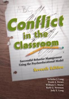 Hardcover Conflict in the Classroom: Successful Behavior Management Using the Psychoeducational Model Book