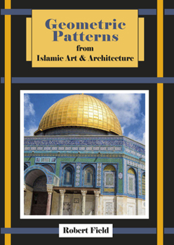 Paperback Geometric Patterns from Islamic Art and Architecture: And How to Draw Them Book