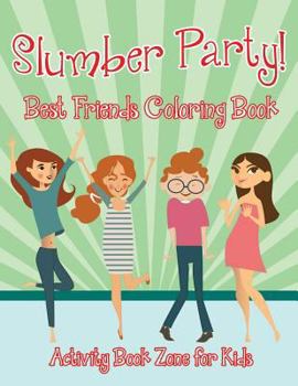 Paperback Slumber Party! Best Friends Coloring Book