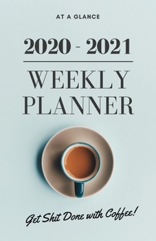 Paperback At a Glance 2020-2021 Weekly Planner Get Shit Done with Coffee!: Morning Cup of Joe 2 Year / 24 Month Pocket Planner for Purse - Jan 2020 - Dec 2021 C Book