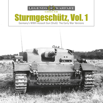 Hardcover Sturmgeschütz: Germany's WWII Assault Gun (Stug), Vol.1: The Early War Versions Book