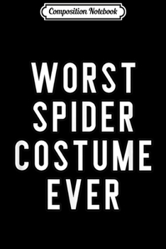 Composition Notebook: Couples Halloween Costume s Worst Spider Costume Ever  Journal/Notebook Blank Lined Ruled 6x9 100 Pages