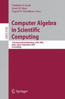Computer Algebra In Scientific Computing: 11th International Workshop, CASC 2009, Kobe, Japan, September 13 17, 2009, Proceedings