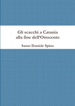 Paperback Gli scacchi a Catania alla fine dell'Ottocento [Italian] Book