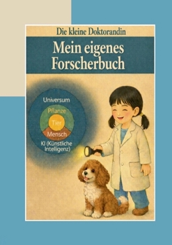 Die kleine Doktorandin: Mein eigenes Forscherbuch (German Edition)