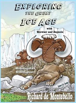 Hardcover Exploring the Great Ice Age with Browser and Sequoia Bilingual Book