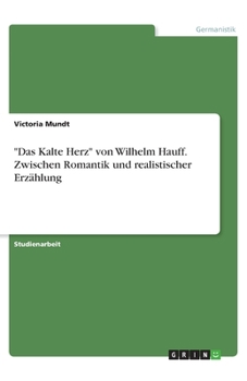 Das Kalte Herz von Wilhelm Hauff. Zwischen Romantik und realistischer Erzählung