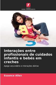 Paperback Interações entre profissionais de cuidados infantis e bebés em creches [Portuguese] Book