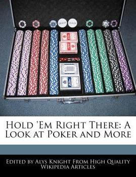 Paperback Hold 'em Right There: A Look at Poker and More Book